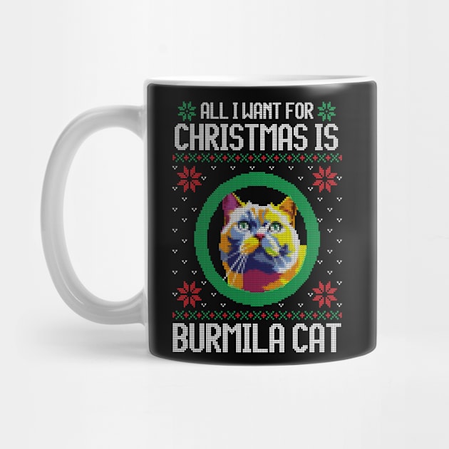 All I Want for Christmas is Burmila Cat - Christmas Gift for Cat Lover by Ugly Christmas Sweater Gift